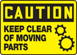 Caution - Keep Clear Of Moving Parts Sign Caution - Keep Clear Of Moving Parts Sign