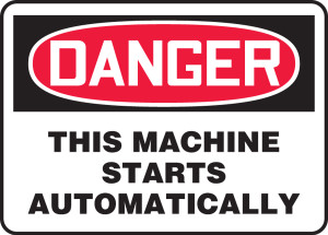 Danger - This Machine Starts Automatically - Aluma-Lite - 10'' X 14'' Danger - This Machine Starts Automatically - Aluma-Lite - 10'' X 14''