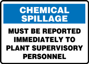Chemical Spillage Must Be Reported Immediately To Plant Supervisory Personnel - Plastic - 10'' X 14'' Chemical Spillage Must Be Reported Immediately To Plant Supervisory Personnel - Plastic - 10'' X 14''
