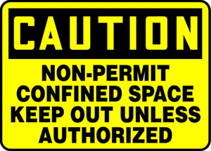 Caution - Non-Permit Confined Space Keep Out Unless Authorized - Adhesive Dura-Vinyl - 7'' X 10'' Caution - Non-Permit Confined Space Keep Out Unless Authorized - Adhesive Dura-Vinyl - 7'' X 10''