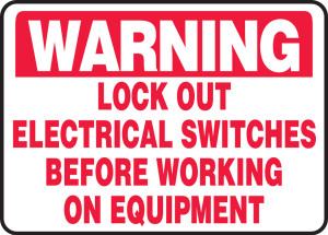 Warning - Lock Out Electrical Switches Before Working On Equipment - Dura-Fiberglass - 10'' X 14'' Warning - Lock Out Electrical Switches Before Working On Equipment - Dura-Fiberglass - 10'' X 14''