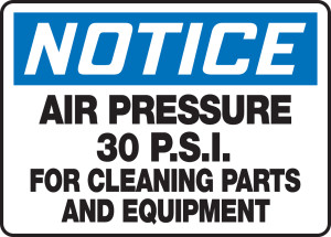 Notice - Air Pressure 30 P.S.I For Cleaning Parts And Equipment Notice - Air Pressure 30 P.S.I For Cleaning Parts And Equipment