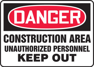 Danger - Construction Area Unauthorized Personnel Keep Out Danger - Construction Area Unauthorized Personnel Keep Out