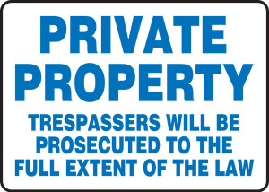 Private Property Trespassers Will Be Prosecuted To The Full Extent Of The Law - Adhesive Vinyl - 10'' X 14''