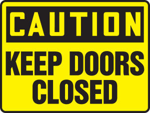 Caution- Keep Doors Closed Sign Caution- Keep Doors Closed Sign