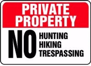 Private Property - No Hunting Hiking Trespassing Private Property - No Hunting Hiking Trespassing