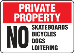 Private Property - No Skateboards Bicycles Dogs Loitering Private Property - No Skateboards Bicycles Dogs Loitering