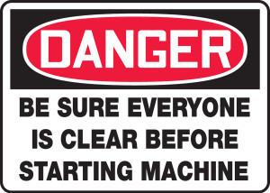 Danger - Be Sure Everyone Is Clear Before Starting Machine