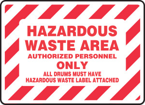 Hazardous Waste Area Authorized Personnel Only All Drums Must Have Hazardous Waste Label Attached - Plastic - 7'' X 10'' Hazardous Waste Area Authorized Personnel Only All Drums Must Have Hazardous Waste Label Attached - Plastic - 7'' X 10''