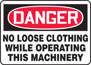 Danger - No Loose Clothing While Operating This Machinery - Adhesive Dura-Vinyl - 7'' X 10'' Danger - No Loose Clothing While Operating This Machinery - Adhesive Dura-Vinyl - 7'' X 10''