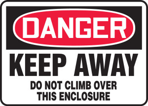 Danger - Keep Away Do Not Climb Over This Enclosure