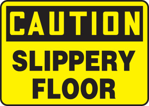 Caution - Slippery Floor Caution - Slippery Floor