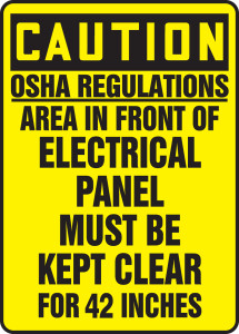 Caution - Osha Regulations Area In Front Electrical Panel Must Be Kept Clear For 42 Inches - Aluma-Lite - 14'' X 10'' Caution - Osha Regulations Area In Front Electrical Panel Must Be Kept Clear For 42 Inches - Aluma-Lite - 14'' X 10''