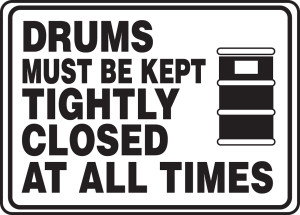 Drums Must Be Kept Tightly Closed At All Times (W/Graphic) - Dura-Plastic - 7'' X 10'' Drums Must Be Kept Tightly Closed At All Times (W/Graphic) - Dura-Plastic - 7'' X 10''
