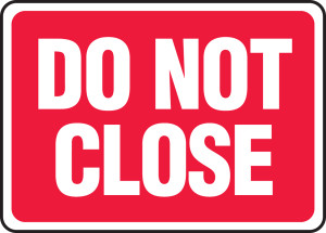 Do Not Close Do Not Close