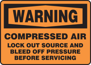 Warning - Warning Compressed Air Lock Out Source And Bleed Off Pressure Before Servicing - Dura-Plastic - 7'' X 10'' Warning - Warning Compressed Air Lock Out Source And Bleed Off Pressure Before Servicing - Dura-Plastic - 7'' X 10''