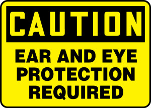 Caution Ear And Eye Protection Required - Plastic - 7'' X 10'' Caution Ear And Eye Protection Required - Plastic - 7'' X 10''