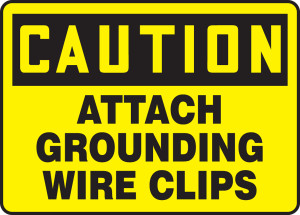 Caution - Attach Grounding Wire Clips Caution - Attach Grounding Wire Clips
