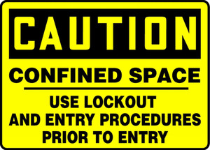 Caution - Confined Space Use Lockout And Entry Procedures Prior To Entry - Plastic - 7'' X 10'' Caution - Confined Space Use Lockout And Entry Procedures Prior To Entry - Plastic - 7'' X 10''
