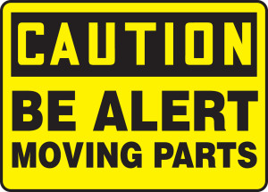 Caution - Be Alert Moving Part Caution - Be Alert Moving Part