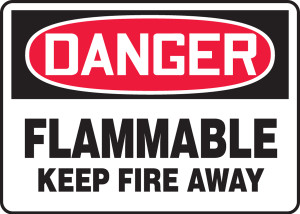 Danger - Flammable Keep Fire Away - Dura-Plastic - 10'' X 14'' Danger - Flammable Keep Fire Away - Dura-Plastic - 10'' X 14''