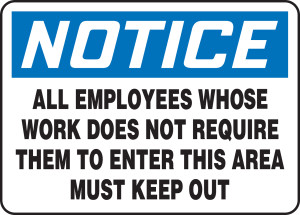 Notice - All Employees Whose Work Does Not Require Them To Enter This Area Must Keep Out - Plastic - 7'' X 10'' Notice - All Employees Whose Work Does Not Require Them To Enter This Area Must Keep Out - Plastic - 7'' X 10''