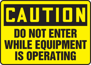 Caution - Do Not Enter While Equipment Is Operating - Plastic - 12'' X 18'' Caution - Do Not Enter While Equipment Is Operating - Plastic - 12'' X 18''