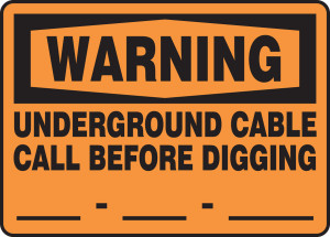 Warning - Underground Cable Call Before Digging ___-___-____ Warning - Underground Cable Call Before Digging ___-___-____
