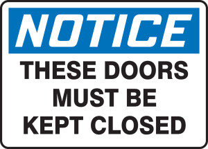 Notice - These Doors Must Be Kept Closed Notice - These Doors Must Be Kept Closed
