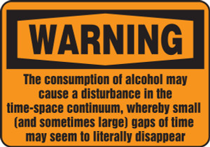 Warning The Consumption Of Alcohol May Cause A Disturbance Warning The Consumption Of Alcohol May Cause A Disturbance