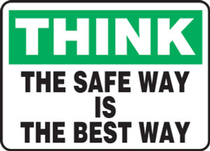 Think - The Safe Way Is The Best Way - .040 Aluminum - 10'' X 14'' Think - The Safe Way Is The Best Way - .040 Aluminum - 10'' X 14''