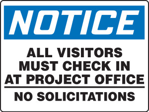 All visitors must check in at project office no solicitations sign MADM857 All visitors must check in at project office no solicitations sign MADM857
