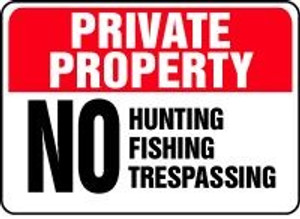 Private Property - No Hunting Fishing Trespassing Private Property - No Hunting Fishing Trespassing