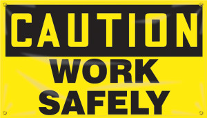 Motivational Safety Banner- Caution Work Safely Motivational Safety Banner- Caution Work Safely