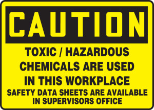 Caution - Toxic/Hazardous Chemicals Are Used In This Workplace Safety Data Sheets Are Available In Supervisors Office - Plastic - 10'' X 14'' Caution - Toxic/Hazardous Chemicals Are Used In This Workplace Safety Data Sheets Are Available In Supervisors Office - Plastic - 10'' X 14''