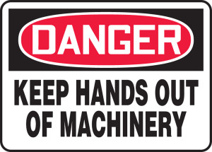 Danger - Keep Hands Out Of Machinery Danger - Keep Hands Out Of Machinery