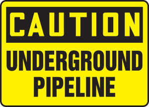 Caution - Underground Pipeline Caution - Underground Pipeline