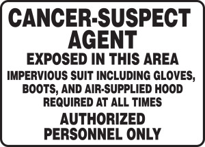Cancer-Suspect Agent Exposed In This Area Impervious Suit Including Gloves, Boots, And Air Supplied Hood Required