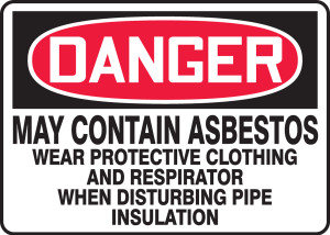 Danger - May Contain Asbestos Wear Protective Clothing And Respirator When Disturbing Pipe Insulations