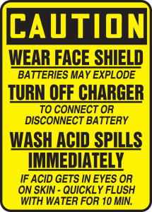Caution - Wear Face Shield Batteries May Explode Turn Off Charger To Connect Or Disconnect Battery Wash Acid Spills Immediately If Acid Gets In Eyes Or On Skin - Quickly Flush With Water For 10 Min. - .040 Aluminum - 14'' X 10'' Caution - Wear Face Shield Batteries May Explode Turn Off Charger To Connect Or Disconnect Battery Wash Acid Spills Immediately If Acid Gets In Eyes Or On Skin - Quickly Flush With Water For 10 Min. - .040 Aluminum - 14'' X 10''