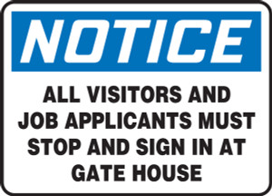 Notice - All Visitors And Job Applicants Must Stop And Sign In At Gate House - Plastic - 7'' X 10'' Notice - All Visitors And Job Applicants Must Stop And Sign In At Gate House - Plastic - 7'' X 10''