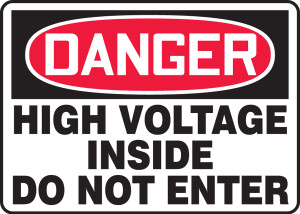 Danger - High Voltage Inside Do Not Enter Danger - High Voltage Inside Do Not Enter