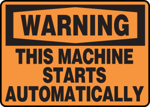 Warning - This Machine Starts Automatically - Adhesive Vinyl - 7'' X 10'' Warning - This Machine Starts Automatically - Adhesive Vinyl - 7'' X 10''