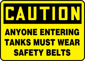 Caution - Anyone Entering Tanks Must Wear Safety Belts Caution - Anyone Entering Tanks Must Wear Safety Belts