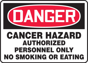 Danger - Cancer Hazard Authorized Personnel Only No Smoking Or Eating Danger - Cancer Hazard Authorized Personnel Only No Smoking Or Eating