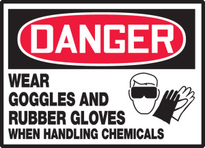 Wear Goggles And Rubber Gloves When Handling Chemicals (w/graphic) Wear Goggles And Rubber Gloves When Handling Chemicals (w/graphic)