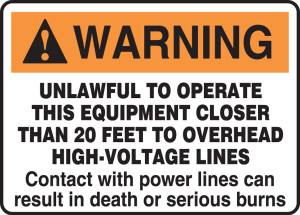 Warning Lawful To Operate This Equipment Closer Than 20 Feet To Overhead High-Voltage Lines