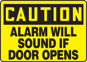 Caution - Alarm Will Sound If Door Opens Sign Caution - Alarm Will Sound If Door Opens Sign
