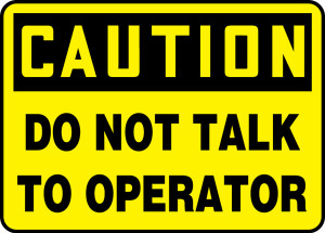 Caution - Do Not Talk To Operator Caution - Do Not Talk To Operator