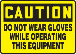 Caution - Do Not Wear Gloves While Operating This Equipment Caution - Do Not Wear Gloves While Operating This Equipment